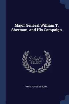 Major General William T. Sherman, and His Campaign