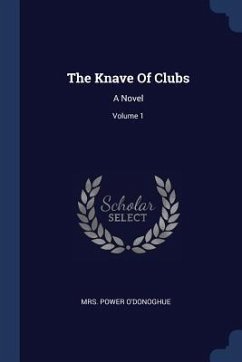 The Knave Of Clubs: A Novel; Volume 1 - O'Donoghue, Power