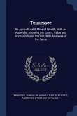 Tennessee: Its Agricultural & Mineral Wealth, With an Appendix, Showing the Extent, Value and Accessibility of Its Ores, With Ana