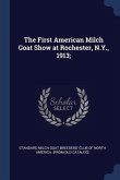 The First American Milch Goat Show at Rochester, N.Y., 1913;