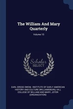 The William And Mary Quarterly; Volume 15 - Swem, Earl Gregg; Va