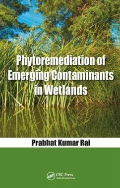 Phytoremediation of Emerging Contaminants in Wetlands - Rai, Prabhat Kumar