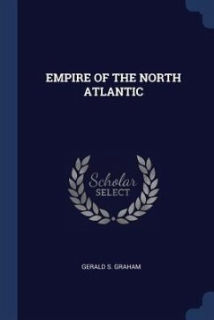 Empire of the North Atlantic - Graham, Gerald S.