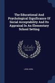 The Educational And Psychological Significance Of Social Acceptability And Its Appraisal In An Elementary School Setting