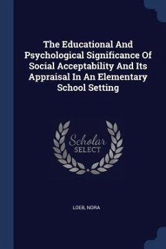 The Educational And Psychological Significance Of Social Acceptability And Its Appraisal In An Elementary School Setting - Nora, Loeb