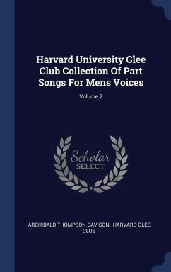Harvard University Glee Club Collection Of Part Songs For Mens Voices; Volume 2