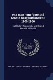 One man - one Vote and Senate Reapportionment, 1964-1966: Oral History Transcript / and Related Material, 1978-198