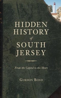 Hidden History of South Jersey: From the Capitol to the Shore - Bond, Gordon