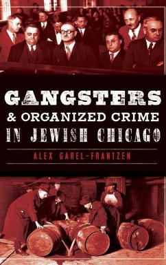 Gangsters & Organized Crime in Jewish Chicago - Garel-Frantzen, Alex