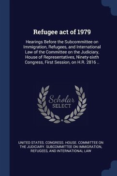 Refugee act of 1979: Hearings Before the Subcommittee on Immigration, Refugees, and International Law of the Committee on the Judiciary, Ho