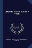 Gardening Indoors and Under Glass;