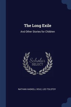The Long Exile: And Other Stories for Children - Dole, Nathan Haskell; Tolstoy, Leo