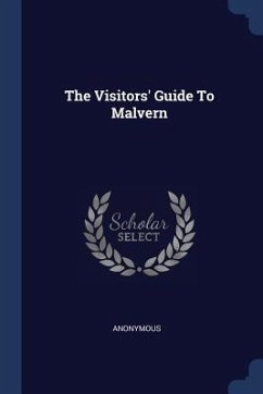 The Visitors' Guide To Malvern - Anonymous