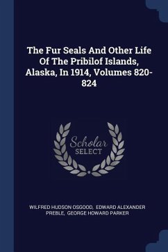 The Fur Seals And Other Life Of The Pribilof Islands, Alaska, In 1914, Volumes 820-824 - Osgood, Wilfred Hudson
