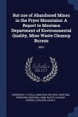 Bat use of Abandoned Mines in the Pryor Mountains: A Report to Montana Department of Environmental Quality, Mine Waste Cleanup Bureau: 2001