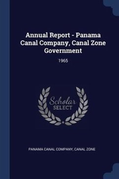 Annual Report - Panama Canal Company, Canal Zone Government: 1965 - Zone, Canal