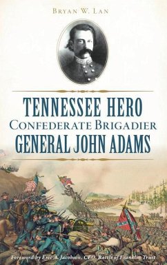 Tennessee Hero Confederate Brigadier General John Adams - Lane, Bryan W.; Ceo