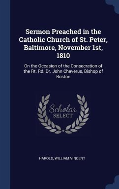 Sermon Preached in the Catholic Church of St. Peter, Baltimore, November 1st, 1810 - Harold, William Vincent