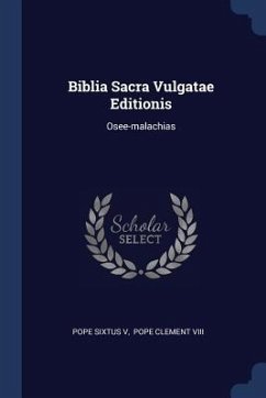 Biblia Sacra Vulgatae Editionis: Osee-malachias - V, Pope Sixtus