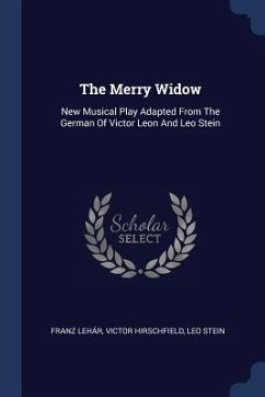 The Merry Widow - Lehár, Franz; Hirschfield, Victor; Stein, Leo