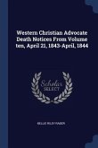 Western Christian Advocate Death Notices From Volume ten, April 21, 1843-April, 1844