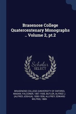 Brasenose College Quatercentenary Monographs .. Volume 2, pt.2