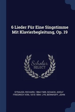 6 Lieder Für Eine Singstimme Mit Klavierbegleitung, Op. 19 - Strauss, Richard; John, Bernhoff