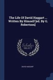 The Life Of David Haggart ... Written By Himself [ed. By G. Robertson]