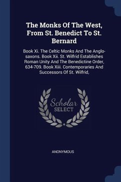 The Monks Of The West, From St. Benedict To St. Bernard - Anonymous