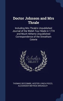 Doctor Johnson and Mrs Thrale: Including Mrs Thrale's Unpublished Journal of the Welsh Tour Made in 1774 and Much Hitherto Unpublished Correspondence