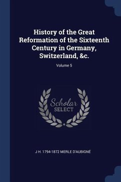 History of the Great Reformation of the Sixteenth Century in Germany, Switzerland, &c.; Volume 5
