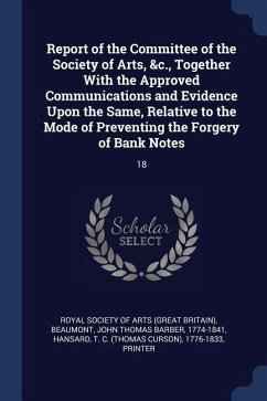 Report of the Committee of the Society of Arts, &c., Together With the Approved Communications and Evidence Upon the Same, Relative to the Mode of Pre