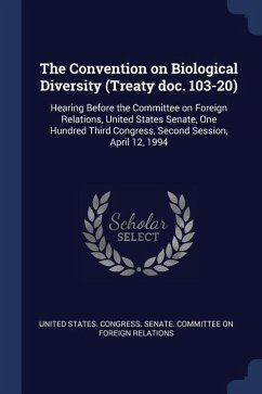 The Convention on Biological Diversity (Treaty doc. 103-20): Hearing Before the Committee on Foreign Relations, United States Senate, One Hundred Thir
