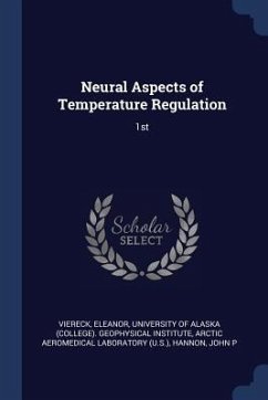 Neural Aspects of Temperature Regulation: 1st - Viereck, Eleanor; Laboratory, Arctic Aeromedical