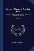 Reports of Cases in Criminal Law: Argued and Determined in All the Courts in England and Ireland; Volume 18