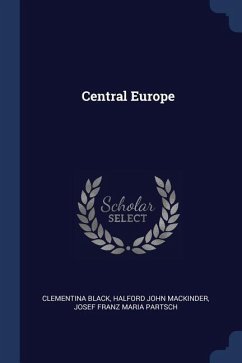Central Europe - Black, Clementina; Mackinder, Halford John; Partsch, Josef Franz Maria