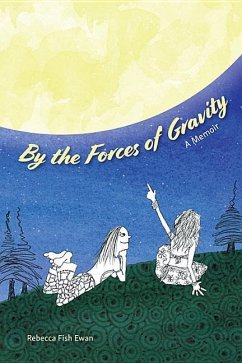 By the Forces of Gravity: A Memoir - Fish Ewan, Rebecca