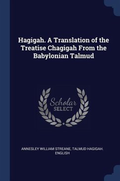 Hagigah. A Translation of the Treatise Chagigah From the Babylonian Talmud