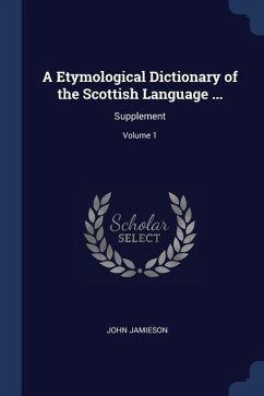 A Etymological Dictionary of the Scottish Language ...