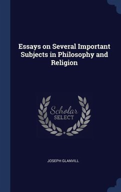 Essays on Several Important Subjects in Philosophy and Religion