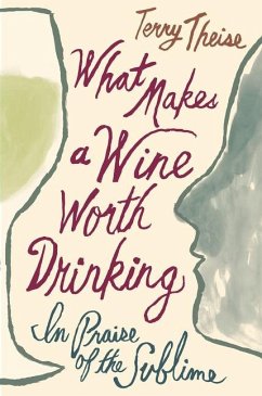 What Makes a Wine Worth Drinking - Theise, Terry