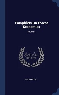 Pamphlets On Forest Economics; Volume 4 - Anonymous
