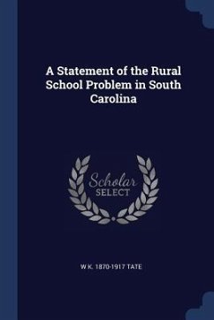 A Statement of the Rural School Problem in South Carolina - Tate, W. K.