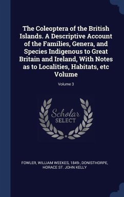 The Coleoptera of the British Islands. A Descriptive Account of the Families, Genera, and Species Indigenous to Great Britain and Ireland, With Notes