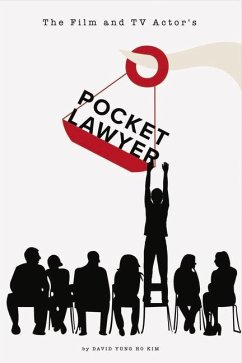 The Film and TV Actor's Pocketlawyer: Legal Basics Every Actor Should Know Volume 1 - Kim, David Yung Ho