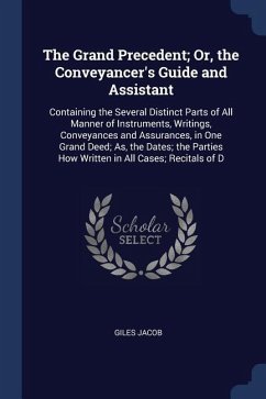 The Grand Precedent; Or, the Conveyancer's Guide and Assistant