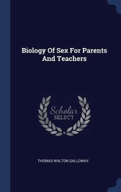 Biology Of Sex For Parents And Teachers - Galloway, Thomas Walton