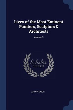 Lives of the Most Eminent Painters, Sculptors & Architects; Volume 9