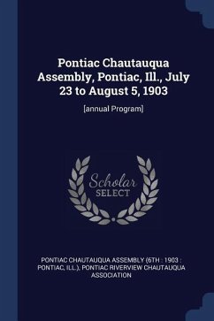 Pontiac Chautauqua Assembly, Pontiac, Ill., July 23 to August 5, 1903: [annual Program]