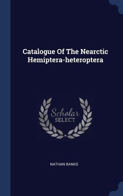 Catalogue Of The Nearctic Hemiptera-heteroptera - Banks, Nathan